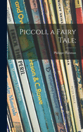 Piccoli, a Fairy Tale;