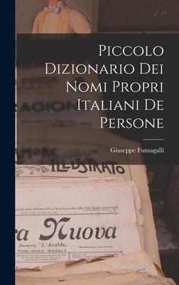 Piccolo Dizionario Dei Nomi Propri Italiani De Persone - Fumagalli, Giuseppe