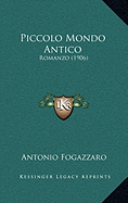 Piccolo Mondo Antico: Romanzo (1906) - Fogazzaro, Antonio