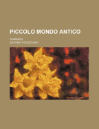 Piccolo Mondo Antico: Romanzo - Fogazzaro, Antonio