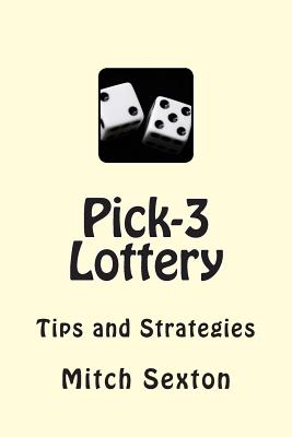 Pick-3 Lottery: Tips and Strategies - Sexton, Mitch