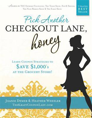 Pick Another Checkout Lane, Honey: Save Big Money & Make the Grocery Aisle Your Catwalk! - Demer, Joanie, and Wheeler, Heather