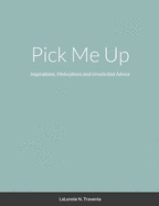 Pick Me Up: Inspirations, Motivations and Unsolicited Advice