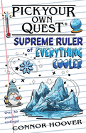 Pick Your Own Quest: Supreme Ruler of Everything Cooler