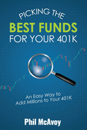 Picking the Best Funds for Your 401K: An Easy Way to Add Millions to Your 401K