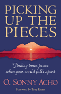 Picking Up the Pieces: Finding Inner Peace When Your World Falls Apart