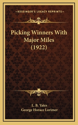 Picking Winners with Major Miles (1922) - Yates, L B, and Lorimer, George Horace