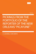 Pickings from the Portfolio of the Reporter of the New Orleans "picayune"