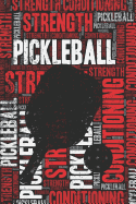 Pickleball Strength and Conditioning Log: Pickleball Workout Journal and Training Log and Diary for Player and Coach - Pickleball Notebook