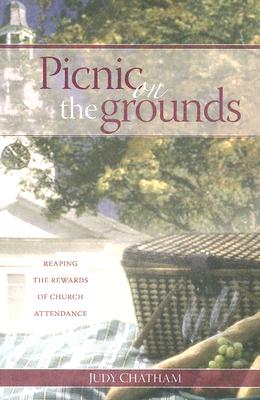 Picnic on the Grounds: Reaping the Rewards of Church Attendance - Chatham, Judy