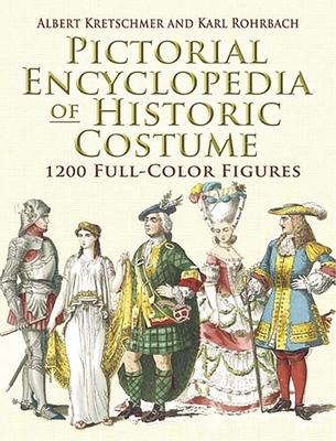 Pictorial Encyclopedia of Historic Costume - Kretschmer, Albert (Compiled by), and Rohrbach, Karl (Text by)