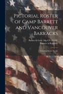 Pictorial Roster of Camp Barrett and Vancouver Barracks: Including Scenic Scenes