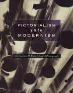 Pictorialism Into Modernism: The Clarence H. White School of Photography