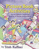 Picture Book Activities: Fun and Games for Preschoolers: Based on 50 Favorite Children's Books