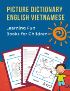 Picture Dictionary English Vietnamese Learning Fun Books for Children: First bilingual basic animals words vocabulary builder card games. Frequency visual dictionary with reading, tracing, writing workbook and coloring flash cards for kids to beginners.