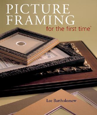 Picture Framing for the First Time - Bartholomew, Lee