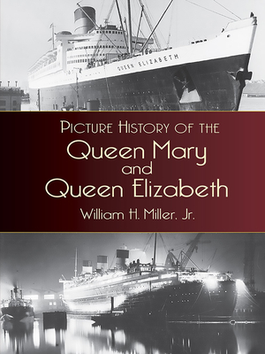 Picture History of the Queen Mary and the Queen Elizabeth - Miller