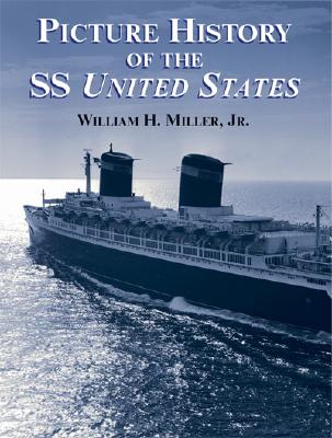 Picture History of the SS United States - Miller, William H