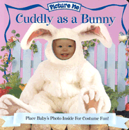 Picture Me Cuddly as a Bunny - D'Andrea, Deborah, and Picture Me Books (Creator)