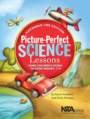 Picture-Perfect Science Lessons: Using Children's Books to Guide Inquiry, 3-6 - Morgan, Emily, and Ansberry, Karen, Ma
