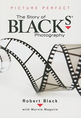 Picture Perfect: The Story of Black's Photography - Black, Robert, and Maguire, Marnie