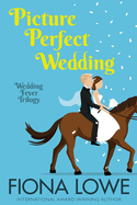 Picture Perfect Wedding: A romantic comedy