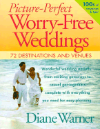 Picture-Perfect Worry-Free Weddings: 72 Venues & Destinations - Warner, Diane, and Maslowski