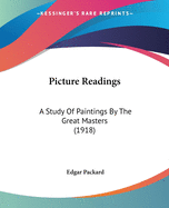 Picture Readings: A Study Of Paintings By The Great Masters (1918)