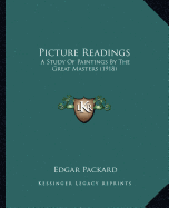 Picture Readings: A Study Of Paintings By The Great Masters (1918)