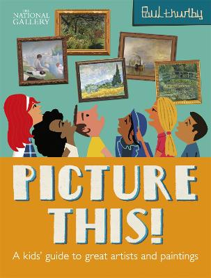 Picture This!: A Kids' Guide to the National Gallery - Thurlby, Paul