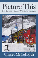 Picture This: My Journey from Words to Images