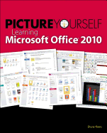 Picture Yourself Learning Microsoft Office 2010