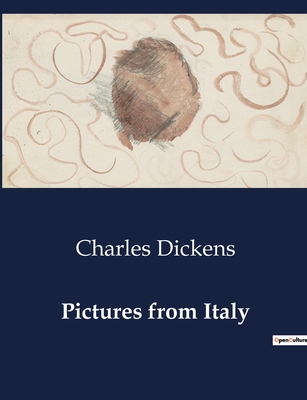 Pictures from Italy - Dickens, Charles