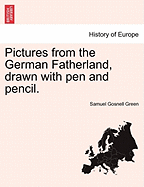 Pictures from the German Fatherland, Drawn with Pen and Pencil.