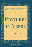 Pictures in Verse (Classic Reprint)