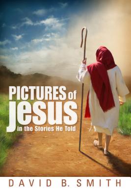 Pictures of Jesus: In the Stories He Told - Smith, David B