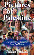 Pictures of Palestine: A Humanitarian Blogging from Bethlehem