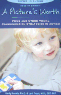 Pictures Worth: PECS & Other Visual Communication Strategies in Autism -- 2nd Edition
