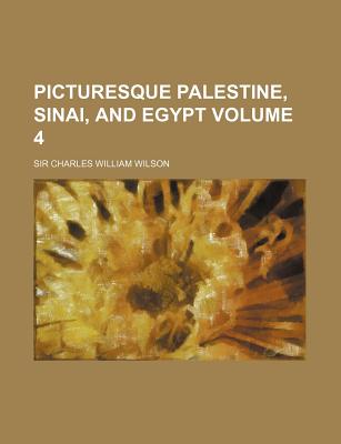 Picturesque Palestine, Sinai and Egypt Volume 4 - Wilson, Charles William, Sir