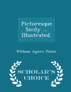 Picturesque Sicily ... Illustrated. - Scholar's Choice Edition