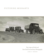 Picturing Migrants: The Grapes of Wrath and New Deal Documentary Photography Volume 18