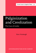 Pidginization and Creolization: The Case of Arabic