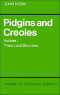 Pidgins and Creoles: Volume 1, Theory and Structure