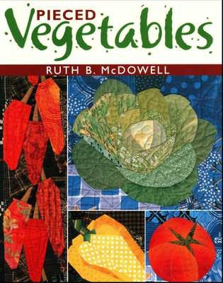 Pieced Vegetables - Print on Demand Edition - McDowell, Ruth B