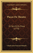 Pieces de Theatre: En Vers Et En Prose (1770)