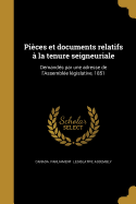 Pieces Et Documents Relatifs a la Tenure Seigneuriale: Demandes Par Une Adresse de L'Assemblee Legislative, 1851