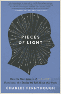 Pieces of Light: How the New Science of Memory Illuminates the Stories We Tell about Our Pasts