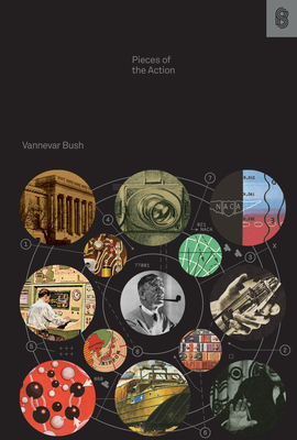 Pieces of the Action - Bush, Vannevar, and Reinhardt, Ben (Foreword by)