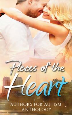 Pieces of the Heart: Authors for Autism - Adams, Maggie, and Bell, Shannon, and Cox, Robbie