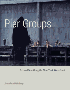 Pier Groups: Art and Sex Along the New York Waterfront